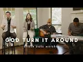 Download Lagu GOD TURN IT AROUND | Acoustic House Sessions | Chase Oaks Worship