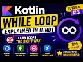 Kotlin While Loop Explained in Hindi While Loop Tutorial for Beginners Kotlin Tutorial