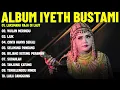 LAKSMANA RAJA DI LAUT - IYETH BUSTAMI FULL ALBUM TERBAIK (LIRIK VIDEO) WULAN MERINDU - DANGDUT LAWAS
