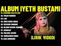 Download Lagu LAKSMANA RAJA DI LAUT - IYETH BUSTAMI FULL ALBUM TERBAIK (LIRIK VIDEO) WULAN MERINDU - DANGDUT LAWAS