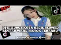Download Lagu DJ DI SUDUT KOTA KECIL SLOWED REVERB VIRAL TIKTOK TERBARU