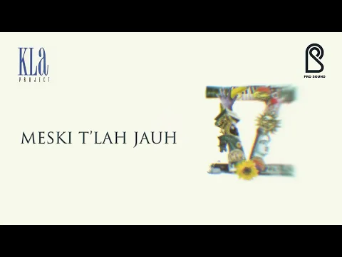 Download MP3 KLa Project - Meski Tlah Jauh | Official Lyric Video