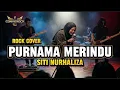 Lagu PURNAMA MERINDU - SITI NURHALIZA | Rock Cover By CONVEROCK