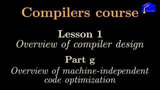 Compilers course Lesson 1g Overview of phase 5 or machine-independent code optimization