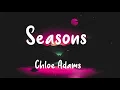 Lagu Chloe Adams - Seasons ( Lyric Video)