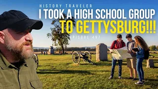 I Brought a High School Group to Gettysburg History Traveler Episode 497