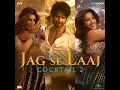 Jag Se Laaj (From “Cocktail 2”)