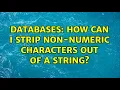 Databases How can I strip non-numeric characters out of a string 3 Solutions
