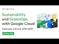 Sustainability and GreenOps with Google Cloud
