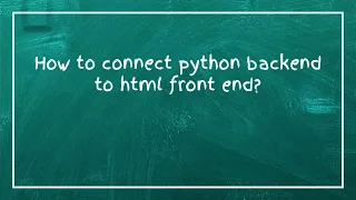 How to connect python backend to html front end