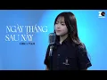 Lagu Ngày Tháng Sau Này - Lillie x ViAM | Ngày tháng sau này phải nhớ ở bên một người thật lòng