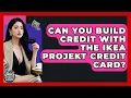 Can You Build Credit With The IKEA Projekt Credit Card - Crazy About Credit Cards