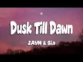 ZAYN \u0026 Sia - Dusk Till Dawn (Lyrics)