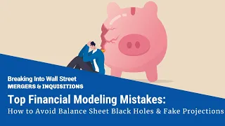 The Top Financial Modeling Mistakes: How to Avoid Balance Sheet Black Holes, Fake Projections, and Nonsensical Numbers Image