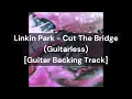 Linkin Park - Cut The Bridge (Guitarless) [Guitar Backing Track]
