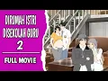 Download Lagu DIRUMAH ISTRI DISEKOLAH GURU 2, FULL MOVIE - ANIMASI SEKOLAH #4zanimasi #dhotdesign #animasi 