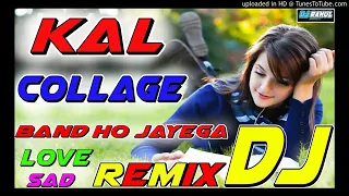 dj ajay raj kal collage bang ho jayega love remix dj hind song