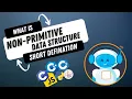 Non-Primitive Data Structure Short Defination What is Non-Primitive Data Structure DSA