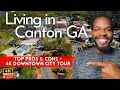 Living in Canton GA - TOP Pros Cons 4K Tour of Downtown Canton