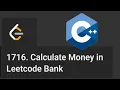 Calculate Money in Leetcode Bank Leetcode 1716 thinkincode c
