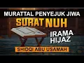 Download Lagu Beautiful Recitation MURATTAL PENYEJUK JIWA IRAMA HIJAZ SURAT NUH JUZ 29 | SHIDQI ABU USAMAH