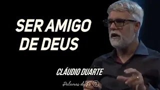 Pastor Cláudio Duarte - Ser amigo de Deus | Palavras de Fé