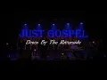 Just Gospel : Down by the riverside