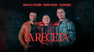 LA RECETA | Yeison Majé ❌ Jhon Alex Castaño ❌ Jhonny Rivera (Video Oficial)