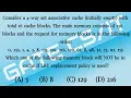 Consider a 4-way set associative cache initially empty with total 16 cache blocks gate 2009
