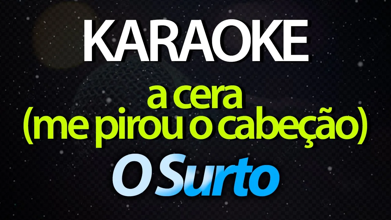 ⭐ A Cera (Me Pirou o Cabeção) - O Surto (Karaokê Version) (Cover)