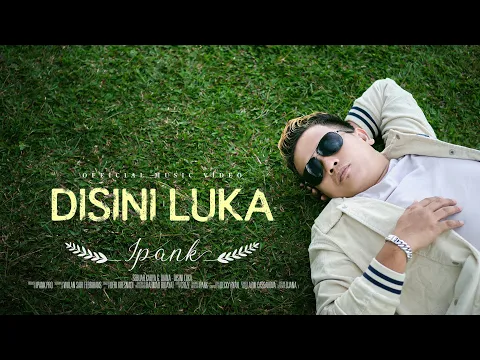 Download MP3 IPANK - Disini Luka (Official Music Video)