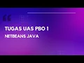UAS PEMROGRAMAN BERBASIS OBJEK 1 PBO 1 NETBEANS JAVA