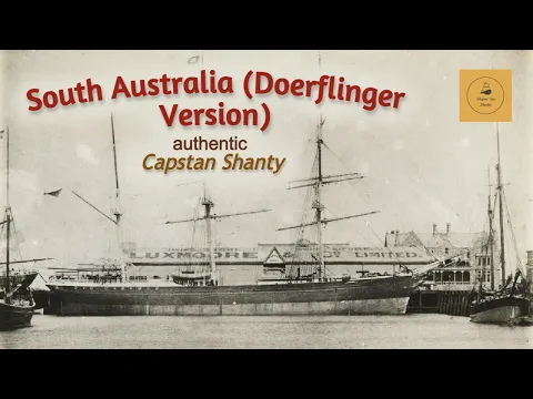 South Australia (Doerflinger Version) - Capstan Shanty