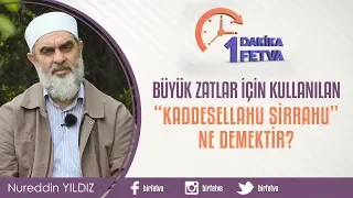 Büyük zatlar için kullanılan “kaddesellahu sirrahu” ne demektir?