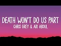 Lagu Chris Grey - DEATH WON'T DO US PART (Lyrics) ft. Ari Abdul