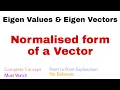 42 Normalised form of a Vector Eigen Vectors Complete Concept