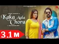 Download Lagu KAKA AALA CHORA - Official Video | Vinod Sorkhi | Kay D | Divyanka Sirohi | Haryanvi Song 2022