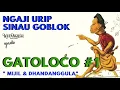 Lagu SINAU GOBLOK #12 - GATOLOCO - MIJIL \u0026 DHANDANGGULA