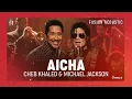 Cheb Khaled ft. Michael Jackson - Aicha x Remember The Time (Fusion Mashup) | الشاب خالد - عايشة
