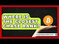Where Is the Closest Chase Bank Ask Your Bank Teller