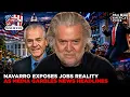 NAVARRO EXPOSES JOBS REALITY AS MEDIA GARBLES SOFT HEADLINE WAR ROOM AM W STEVE BANNON