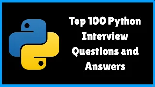 Top 100 Python Interview Questions and Answers