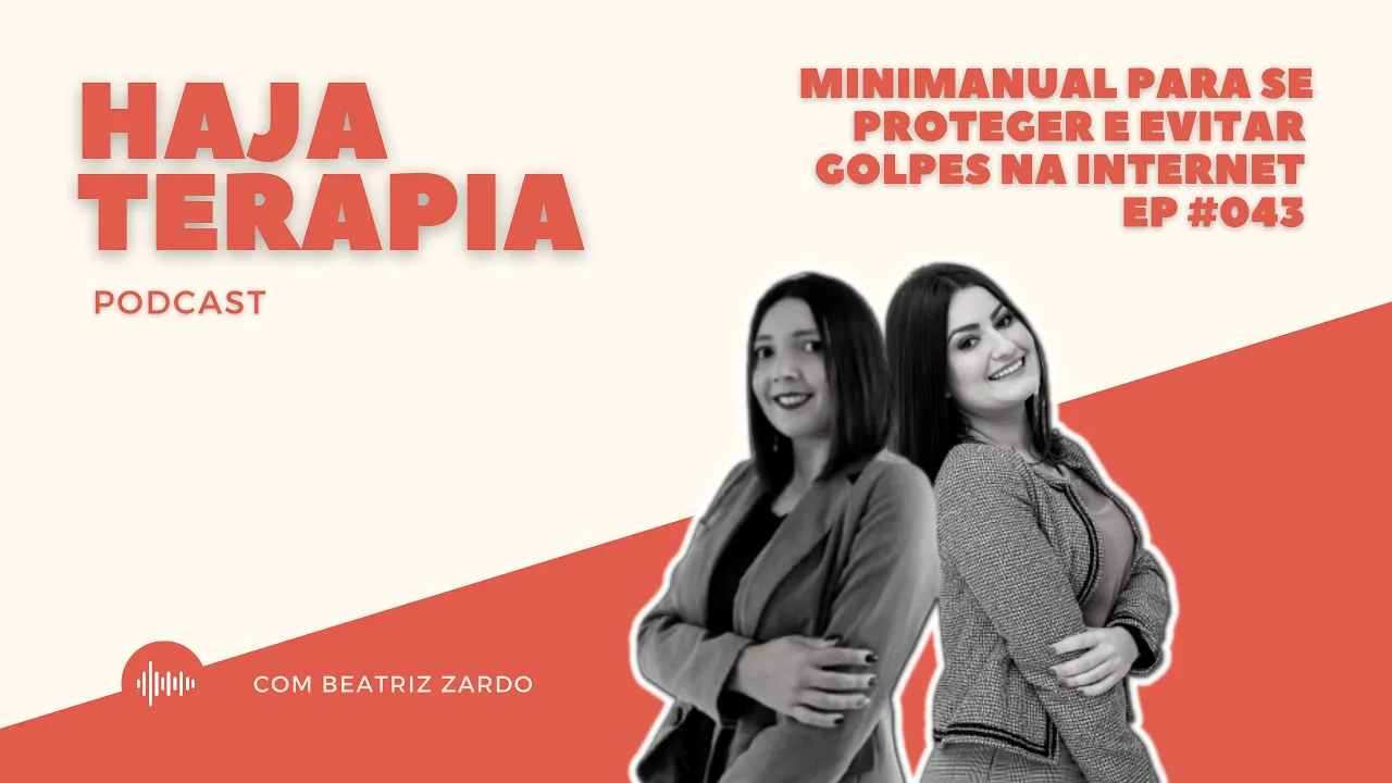 Minimanual para se proteger e evitar golpes na internet - Com Beatriz Zardo - Ep #043