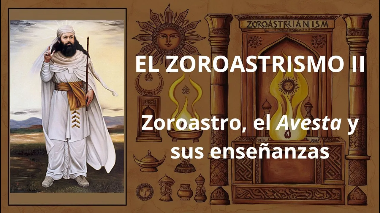 El zoroastrismo II - Zoroastro, el Avesta y sus enseñanzas