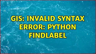 GIS Invalid syntax error Python FindLabel