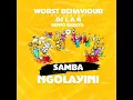 Worst Behaviour ft Dj LAG -Samba Ngolayini