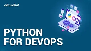 Python For DevOps Tutorial How to use DevOps with Python Python Training Edureka