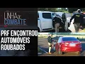 PRF INTERCEPTOU SUSPEITOS TENTANDO ATRAVESSAR A FRONTEIRA COM CARROS ROUBADOS | LINHA DE COMBATE
