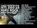 Lagu PLAYLIST LAGU JAMAN SMA 2000-AN VERSI ROCK | Full Album bikin rindu masa - masa dulu