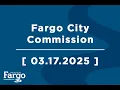 Fargo City Commission - 03 17 2025